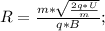 R=\frac{m*\sqrt{\frac{2q*U}{m}}}{q*B};\\