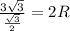\frac{3\sqrt{3}}{\frac{\sqrt{3}}{2}}=2R