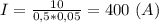 I=\frac{10}{0,5*0,05}=400 \ (A)