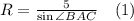 R=\frac{5}{\sin\angle BAC}\quad(1)