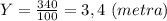 Y=\frac{340}{100}=3,4 \ (metra)