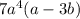 7a^{4}(a-3b)