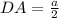 DA=\frac{a}{2}