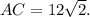 AC=12\sqrt{2}.