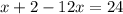 x+2-12x=24