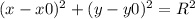 (x-x0)^{2}+(y-y0)^{2} = R^2