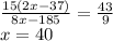 \frac{15(2x-37)}{8x-185}=\frac{43}{9}\\ x=40
