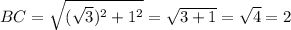 BC=\sqrt{(\sqrt3)^2+1^2}=\sqrt{3+1}=\sqrt4=2