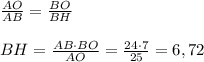 \frac{AO}{AB}=\frac{BO}{BH}\\\\BH=\frac{AB\cdot BO}{AO}=\frac{24\cdot7}{25}=6,72