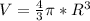 V=\frac{4}{3}\pi*R^3