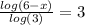 \frac{log(6-x)}{log(3)}=3