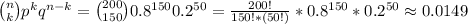 \binom {n} {k}p^kq^{n-k} = \binom {200} {150}0.8^{150}0.2^{50}=\frac{200!}{150!*(50!)}*0.8^{150} * 0.2^{50} \approx 0.0149