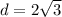 d=2\sqrt3