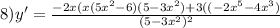8)y'=\frac{-2x(x(5x^{2}-6)(5-3x^{2})+3((-2x^{5}-4x^{3})}{(5-3x^{2})^{2}}