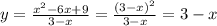 y= \frac{x^{2}-6x+9}{3-x} = \frac{(3-x)^{2}}{3-x} = 3-x