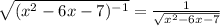 \sqrt{(x^2-6x-7)^{-1}}=\frac{1}{\sqrt{x^2-6x-7}}