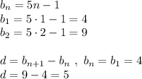 b_{n}=5n-1\\ b_{1}=5\cdot 1 - 1 = 4\\ b_{2}=5\cdot 2 - 1=9\\\\ d=b_{n+1}-b_{n} \ , \ b_{n}=b_{1}=4\\ d=9-4=5