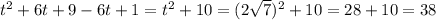 t^{2}+6t+9-6t+1=t^{2}+10=(2\sqrt{7})^{2}+10=28+10=38