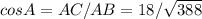 cosA=AC/AB=18/\sqrt{388}