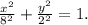 \frac{x^2}{8^2} +\frac{y^2}{2^2} =1.