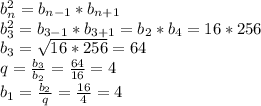 b_{n}^2=b_{n-1}*b_{n+1}\\b_{3}^2=b_{3-1}*b_{3+1}=b_2*b_4=16*256\\b_3=\sqrt{16*256}=64\\q=\frac{b_3}{b_2}=\frac{64}{16}=4\\b_1=\frac{b_2}{q}=\frac{16}{4}=4