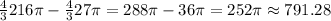 \frac{4}{3}216\pi - \frac{4}{3}27\pi = 288\pi - 36\pi = 252\pi \approx 791.28