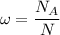 \omega =\dfrac{N_{A}}{N}