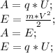 A=q*U;\\ E=\frac{m*V^2}{2};\\ A=E;\\ E=q*U;\\