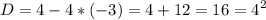 \displaystyle D=4-4*(-3)=4+12=16=4^2