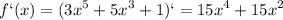 \displaystyle f`(x)=(3x^5+5x^3+1)`=15x^4+15x^2