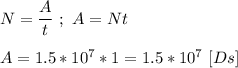 N = \dfrac{A}{t} \ ; \ A = Nt \\ \\ A = 1.5 * 10^{7} * 1 = 1.5 * 10^{7} \ [Ds]