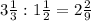 3\frac{1}{3} : 1\frac{1}{2} = 2\frac{2}{9}