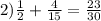 2)\frac{1}{2}+\frac{4}{15}=\frac{23}{30}