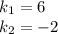 k_1=6\\ k_2=-2