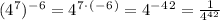(4^7)^-^6=4^7^\cdot^(^-^6^)=4^-^4^2=\frac{1}{4^4^2}