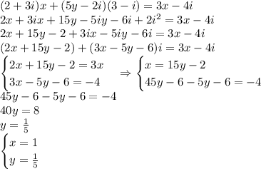 (2+3i)x+(5y-2i)(3-i)=3x-4i\\ 2x+3ix+15y-5iy-6i+2i^2=3x-4i\\ 2x+15y-2+3ix-5iy-6i=3x-4i\\ (2x+15y-2)+(3x-5y-6)i=3x-4i\\ \begin{cases} 2x+15y-2=3x\\ 3x-5y-6=-4 \end{cases}\Rightarrow \begin{cases} x=15y-2\\ 45y-6-5y-6=-4 \end{cases}\\ 45y-6-5y-6=-4\\ 40y=8\\ y=\frac15\\ \begin{cases} x=1\\ y=\frac15 \end{cases}\\