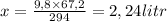 x=\frac{9,8\times67,2}{294}=2,24 litr