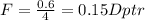 F=\frac{0.6}{4}=0.15Dptr