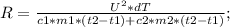 R=\frac{U^2*dT}{c1*m1*(t2-t1)+c2*m2*(t2-t1)};\\