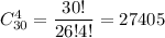 C^4_{30}= \dfrac{30!}{26!4!}= 27405