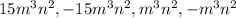 15m^{3}n^{2}, -15m^{3}n^{2}, m^{3}n^{2}, -m^{3}n^{2}