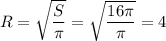 R= \sqrt{ \dfrac{S}{ \pi } } = \sqrt{ \dfrac{16 \pi }{ \pi } } =4