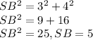 SB^2=3^2+4^2\\ SB^2=9+16\\ SB^2=25, SB=5