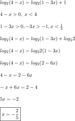 log_2(4-x) = log_2(1 - 3x) + 1\\\\ 4 - x 0, \ x < 4\\\\ 1 - 3x 0, -3x -1, x < \frac{1}{3}\\\\ log_2(4-x) = log_2(1 - 3x) + log_22\\\\ log_2(4-x) = log_22(1 - 3x)\\\\ log_2(4-x) = log_2(2 - 6x)\\\\ 4 - x = 2 - 6x\\\\ -x + 6x = 2 - 4\\\\ 5x = -2\\\\ \[ \boxed{ x = -\frac{2}{5} } \]