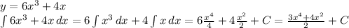 y=6x^3+4x\\\int{6x^3+4x}\, dx=6\int{x^3\, dx+4\int{x}\, dx=6\frac{x^4}4+4\frac{x^2}2+C= \\\\\frac{3x^4+4x^2}{2}+C