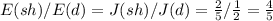 E(sh)/E(d)=J(sh)/J(d)= \frac{2}{5} / \frac{1}{2} = \frac{4}{5}