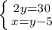 \left \{ {{2y=30} \atop {x=y-5}} \right.