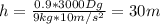 h=\frac{0.9*3000Dg}{9kg*10m/s^2}=30m