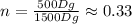 n=\frac{500Dg}{1500Dg} \approx 0.33