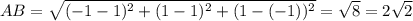 AB=\sqrt{(-1-1)^2+(1-1)^2+(1-(-1))^2}=\sqrt8=2\sqrt2